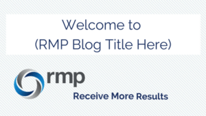 Welcome to the RMP Blog | Receive More Results