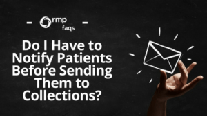 RMP Insights FAQ: Do I Have to Notify Patients Before Sending Them to Collections?