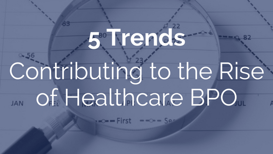 5 Trends Contributing to the Rise of Healthcare BPO | RMP Insights