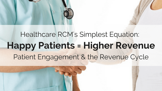 Happy Patients = Higher Revenue (Patient Engagement and the Revenue Cycle) | RMP Insights